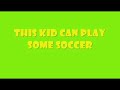 some mad beastly little soccer player with some serious skill.