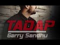 TADAP ( UNPLUGGED ) | GARRY SANDHU | FRESH MEDIA RECORDS | FULL AUDIO | NEW PUNJABI SONGS 2016 TADAP ( UNPLUGGED ) | GARRY SANDHU | FRESH MEDIA RECORDS | FULL AUDIO | NEW PUNJABI SONGS 2016