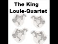The King Louie-Quartet The King Louie-Quartet