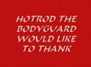 HOTROD THE BODYGUARD'S  B -DAY BASH