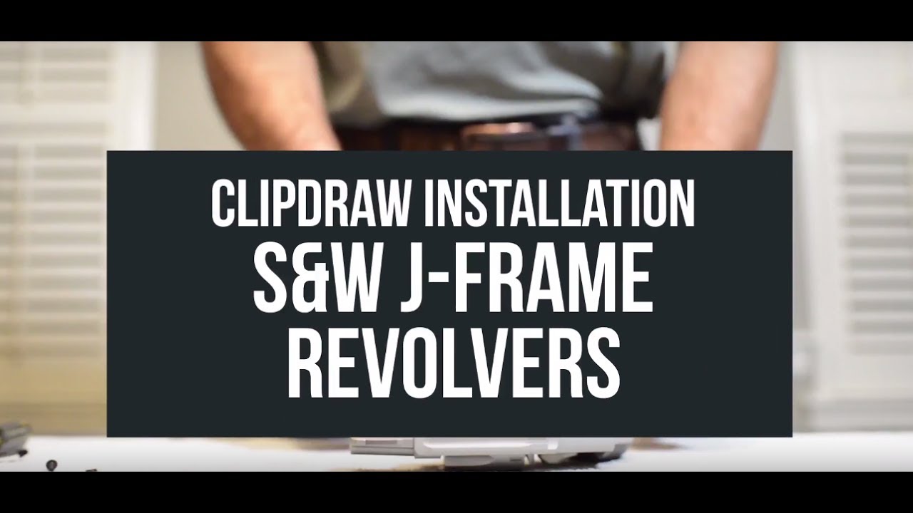 Clipdraw Installation on S&W J-Frame Revolvers - IWB Carry Accessory