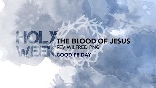 GOOD FRIDAY - The Blood of Jesus