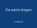 da weird dragon