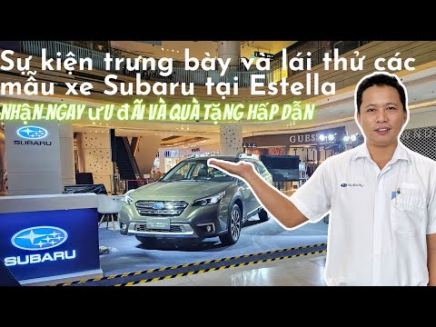 Sự kiện trưng bày lái thử và ưu đãi các dòng xe Subaru, tại Estella |Hòa Review Subaru- 0933460777|