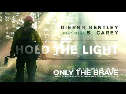 Dierks Bentley Hold The Light From Only The Brave Soundtrack Audio ft S Carey