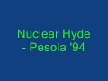 Nuclear Hyde - Pesola ( 95 Acid)
