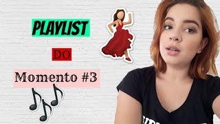 Playlist do momento #3
