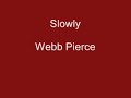 Slowly. Webb Pierce.wmv