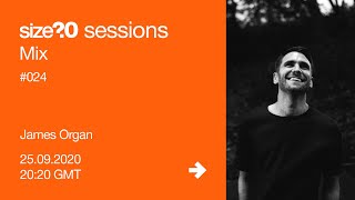 James Organ - Live @ size?sessions 20:20 Mix #024 2020