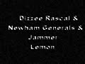 Dizzee Rascal & Newham Generals & Jammer - Lemon Dizzee Rascal & Newham Generals & Jammer - Lemon