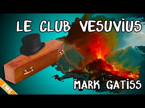 Gentleman agent secret : Le Club Vesuvius, Mark Gatiss (EMC #19), feat. Jules-Armand Malterre