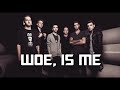Woe, Is Me – Call It Like You See It