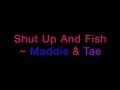 Shut Up And Fish ~ Maddie & Tae Lyrics