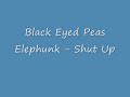 Black Eyed Peas Elephunk - Shut Up Black Eyed Peas Elephunk - Shut Up