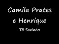 Camila Prates e Henrique - T� Sozinho