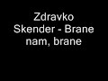 Zdravko Skender - Brane nam, brane Zdravko Skender - Brane nam, brane