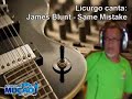 Mucao.com.br - Licurgo Canta - James Blunt - Same Mistake