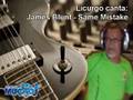 Mucao.com.br - Licurgo Canta - James Blunt - Same Mistake