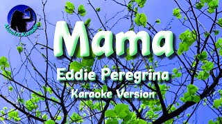 Mama ~ Eddie Peregrina Karaoke Version