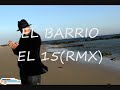 el barrio - el15(rmx).wmv