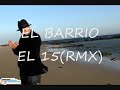 el barrio - el15(rmx).wmv