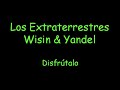 Los Extraterrestres Wisin y Yandel - Disfrutalo