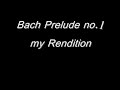 J.S Bach prelude no.1 (My rendition, audio only)