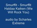 videos de Smurffit - Smurffit Haldaa Kaiken (We Will Rock You)