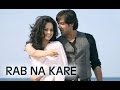 Rab Na Kare song - Vaada Raha