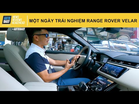 Một ngày trải nghiệm Range Rover Velar - Mẫu xe nhiều thú vị |Autodaily.vn|