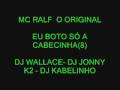 EU BOTO SÓ A CABECINHA ( MC RALF ) - DJ WALLACE - DJ JONNY K2 - DJ KABELINHO