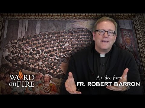 Fr. Barron comments on The Council of Trent