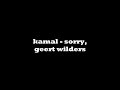 kamal - sorry geert wilders (re: diss wilders) kamal - sorry geert wilders (re: diss wilders)
