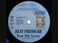 BEAT PRESSURE - For My Love (Dance Mix) BEAT PRESSURE - For My Love (Dance Mix)
