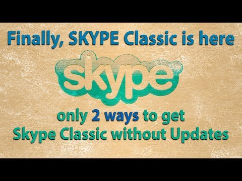 2 ways to get Skype classic v 7.41 without forcing update - works in all windows versions
