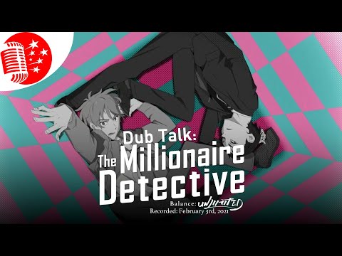 Dub Talk 226: The Millionaire Detective - Balance:Unlimited