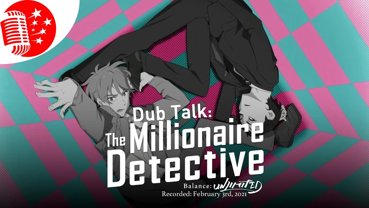 Dub Talk 226: The Millionaire Detective - Balance:Unlimited