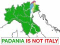 PADANIA IS NOT ITALY
