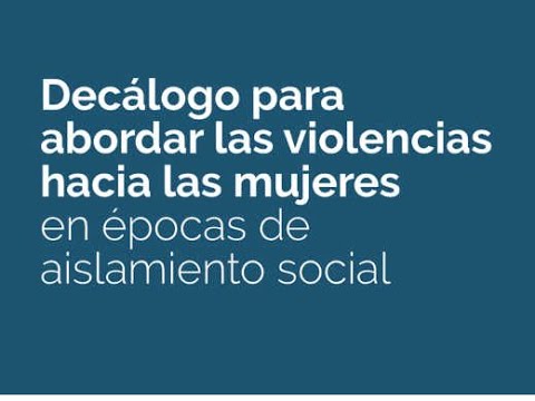 Decálogo para abordar las violencias hacia las mujeres en épocas de aislamiento social