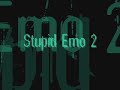 Stupid Emo 2