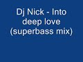 Dj Nick - into deep love(superbass mix) Manele-Gratis.net