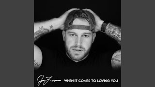 When It Comes to Loving You