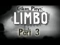 Criken Plays: Limbo Part 3