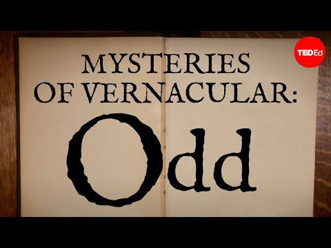 jessica - View full lesson: http://ed.ted.com/lessons/mysteries-of-vernacular-odd-jessica-oreck-and-rachael-teel Whether we're talking all things unusual or mathematic...