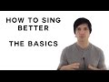 How To Sing - The Basics Of How To Sing Better