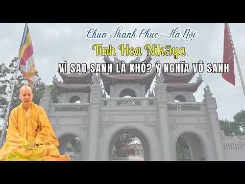 Tinh Hoa NIKAYA - Vì Sao Sanh Là Khổ ? Ý Nghĩa Vô Sanh
