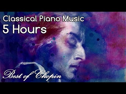 THE BEST OF CHOPIN - 5 HOURS Classical Music Piano Studying Concentration Playlist Reading Mix