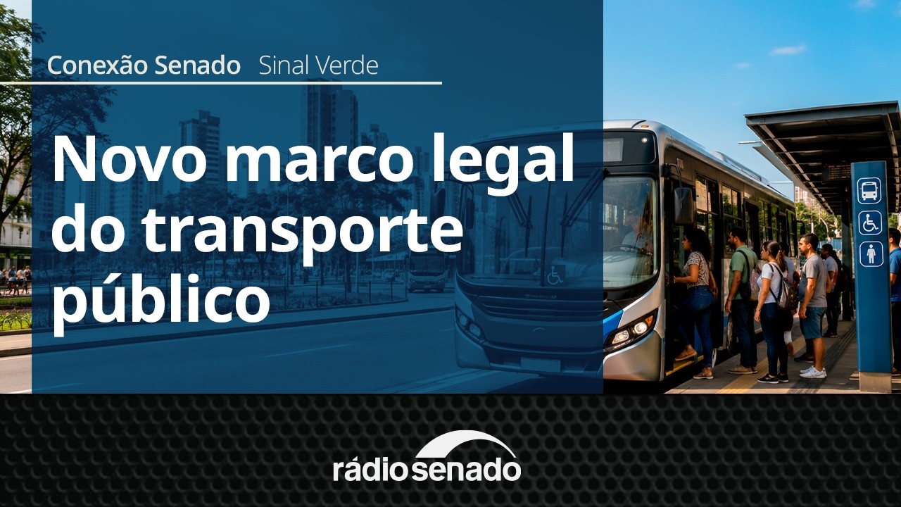 Sinal Verde | Conheça o novo marco legal do transporte público | Conexão Senado 30/06/26
