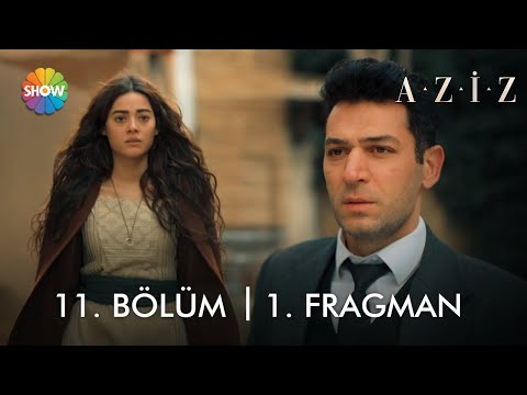 Aziz 11. Bölüm Fragmanı                                                                                                                                                                                                                                   