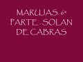 MARUJAS. 6ª PARTE. SOLAN DE CABRAS